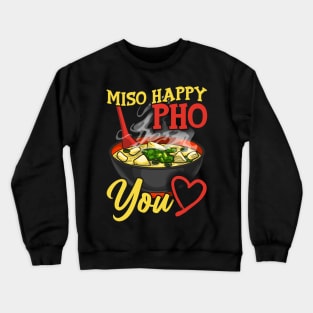 Cute & Funny Miso Happy Pho You Miso Soup Pun Crewneck Sweatshirt